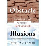 Obstacle Illusions; Transforming Adversity into Success Hardcover