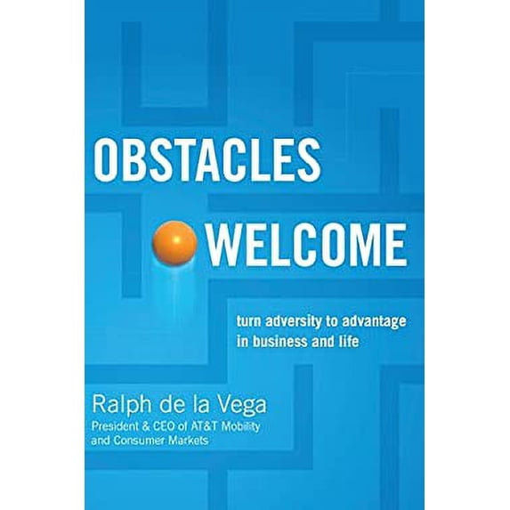 Pre-Owned Obstacles Welcome: How to Turn Adversity Into Advantage in Business and in Life (Paperback 9781401605360) by Ralph De La Vega