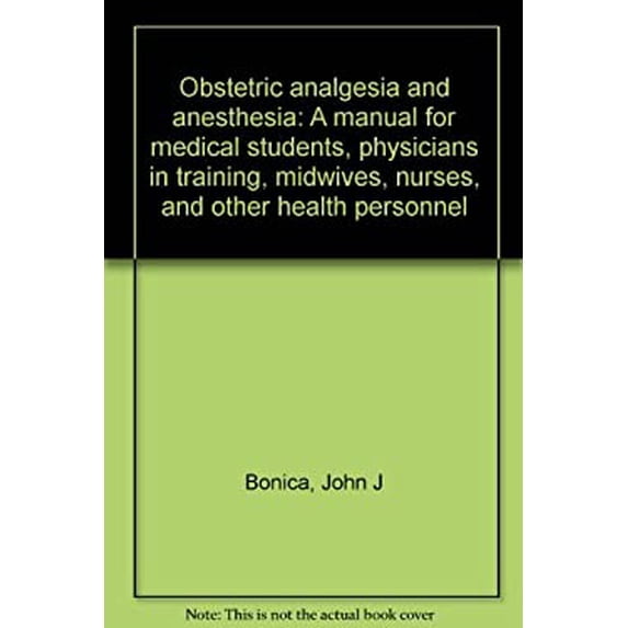 Pre-Owned Obstetric analgesia and anesthesia: A manual for medical students, physicians in training, midwives, nurses, and other health personnel 9780960488209