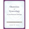 thumbnail image 1 of Obstetrics and Gynecology in Low-Resource Settings: A Practical Guide (Paperback), 1 of 1