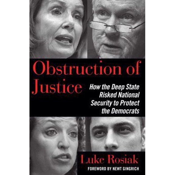 Pre-Owned Obstruction of Justice: How the Deep State Risked National Security to Protect the Democrats (Hardcover) 1621579433 9781621579434