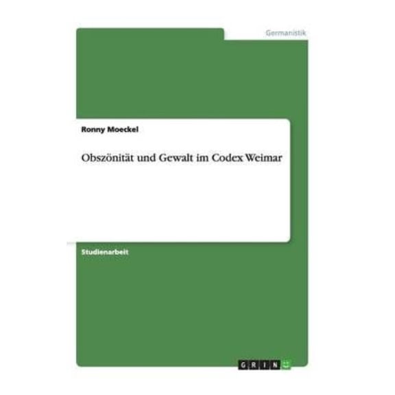 Obszonitat Und Gewalt Im Codex Weimar
