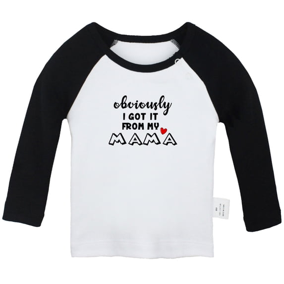 Obviously Got it From My Mama Funny T shirt For Baby, Newborn Babies T-shirts, Infant Tops, 0-24M Kids Graphic Tees Clothing (Long Black Raglan T-shirt, 18-24 Months)