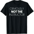 thumbnail image 1 of Obviously Not The Instructor Funny Gym T Shirt, 1 of 3