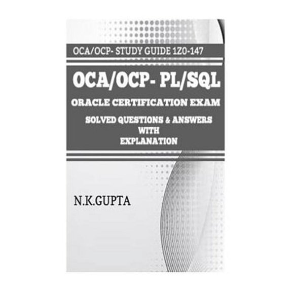 Oca/Ocp-Pl/SQL: Oracle Certification Exam for Pl/SQL (1z0-147) - Solved Questions and Answers with (Paperback) by Niraj Gupta