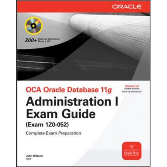 Pre-Owned Oca Oracle Database 11g Administration I Exam Guide (Exam 1z0-052) [With CDROM] (Paperback) 0071591028 9780071591027