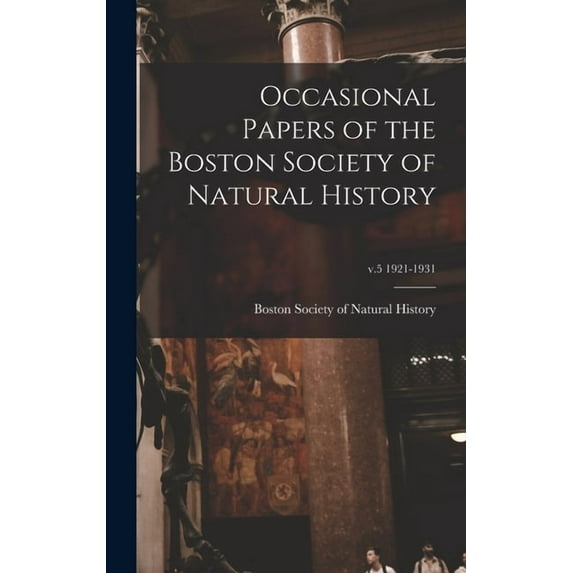 Occasional Papers of the Boston Society of Natural History; v.5 1921-1931 (Hardcover)
