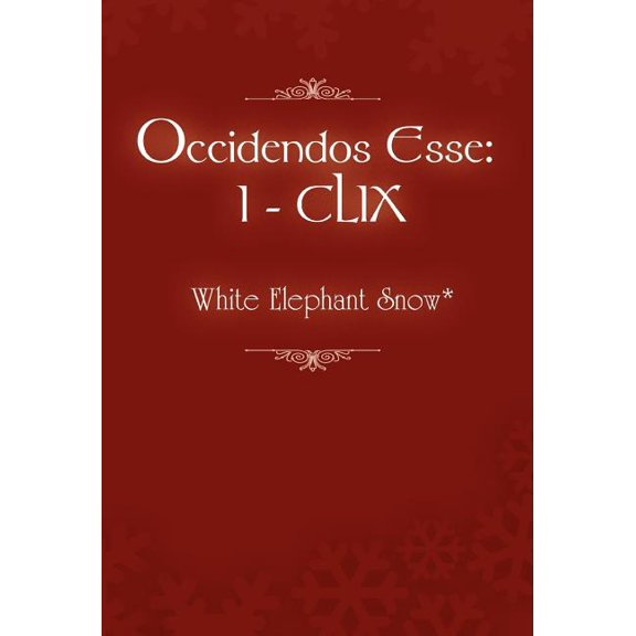 Occidendos Esse: I - CLIX (Hardcover)