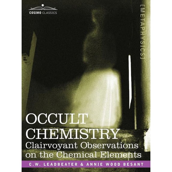Occult Chemistry: Clairvoyant Observations on the Chemical Elements, (Paperback)
