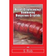 Occult Cryptozoology Summoning Dangerous Cryptids, Paperback