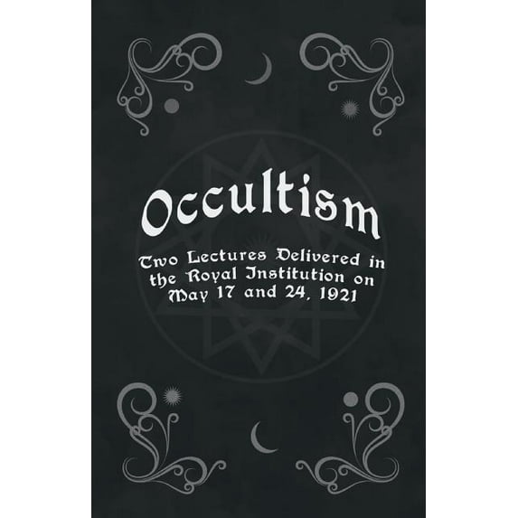 Occultism - Two Lectures Delivered in the Royal Institution on May 17 and 24, 1921, (Paperback)
