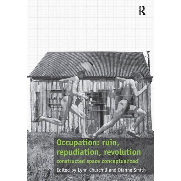 Occupation: Ruin, Repudiation, Revolution: Constructed Space Conceptualized, (Hardcover)