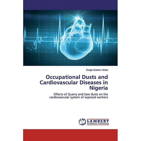 Occupational Dusts and Cardiovascular Diseases in Nigeria (Paperback)