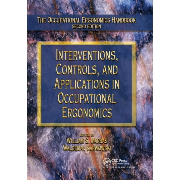 Occupational Ergonomics Handbook, Second Interventions, Controls, and Applications in Occupational Ergonomics, (Paperback)