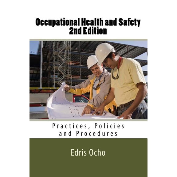 Occupational Health and Safety : Practices, Policies and Procedures