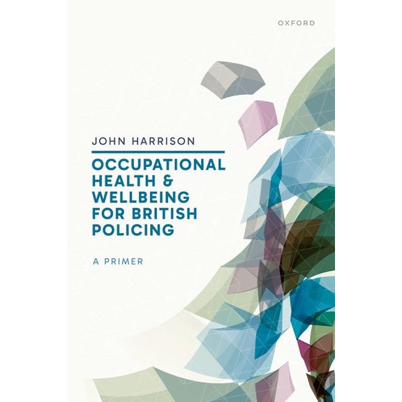 Occupational Health and Wellbeing for British Policing: A Primer, (Hardcover)