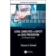 Occupational Safety & Health Guide Legal Liabilities in Safety and Loss Prevention A Practical Guide, Third Edition, Paperback