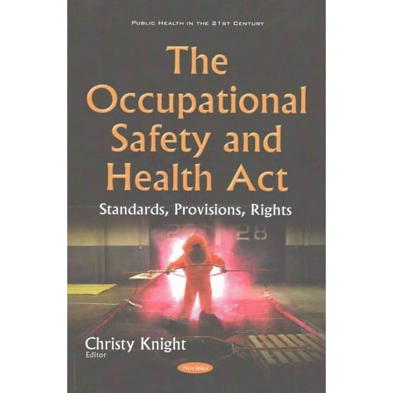 Occupational Safety and Health Act : Standards, Provisions, Rights