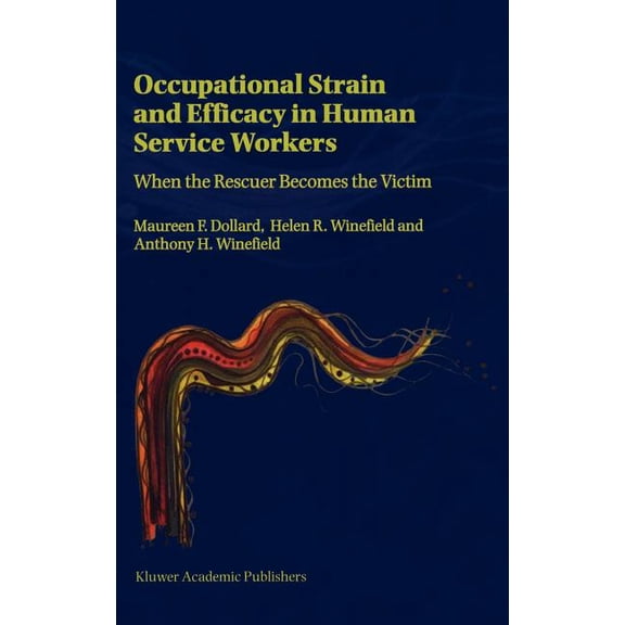Occupational Strain and Efficacy in Human Service Workers: When the Rescuer Becomes the Victim, (Hardcover)