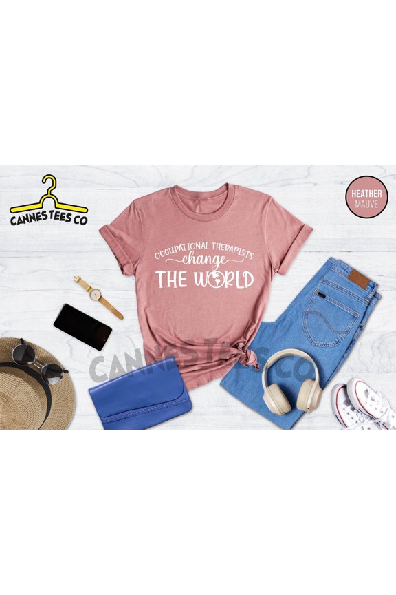 Occupational Therapist Change The World Shirt, OT Shirt, OT Graduation, Therapist, Therapy Shirt, Occupational Tee, Therapist Shirt Tshirt All Size S-5XL