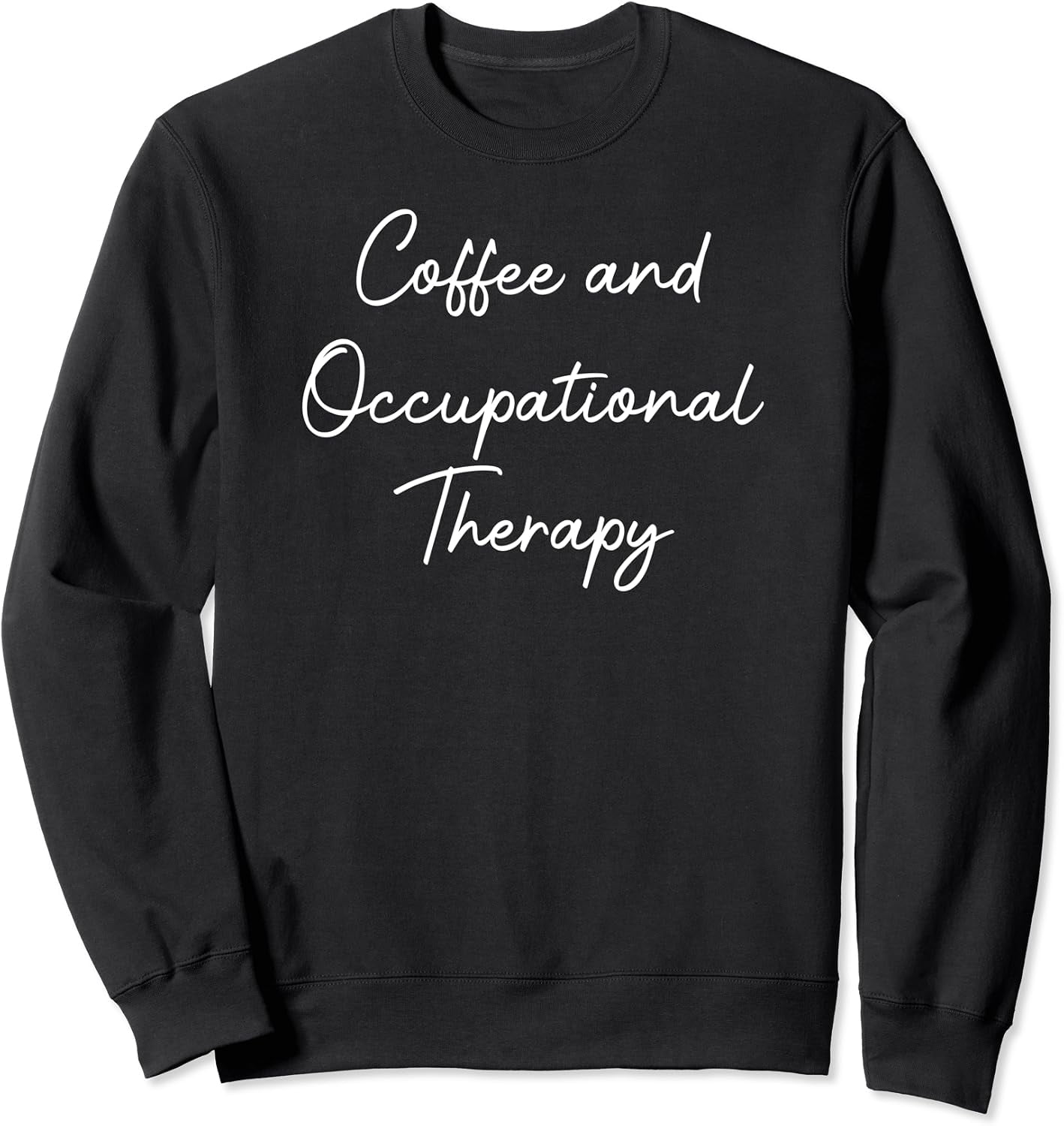 Meat Graphucs Occupational Therapist Coffee And Therapy Graphic Sweatshirt - Walmart.com