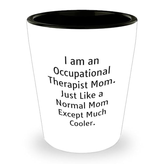 Occupational Therapist Mom Shot Glass, Gifts from Friends to Occupational Therapist Mom, Funny Quote, Birthday Unique Gifts, Gifts for Occupational Therapist