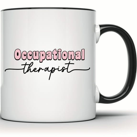 Occupational Therapist Mug - OT Coffee Cup - Therapy Mug - Gift for Occupational Therapist - Graduation and Therapist Gift - 11 Ounce Black Rim Handle Novelty Coffee Cup - WMUG1934-BLK