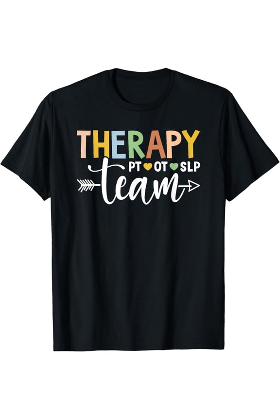Occupational Therapist Therapy PT OT SLP Team Gift T-Shirt