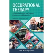 Occupational Therapy A Guide for Prospective Students, Consumers, and Advocates Paperback