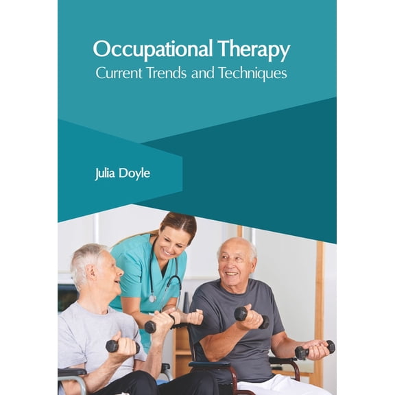 Occupational Therapy: Current Trends and Techniques, (Hardcover)