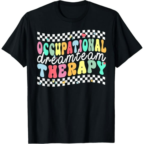 Occupational Therapy Dream Team Occupational Therapist OT T-Shirt Shirts