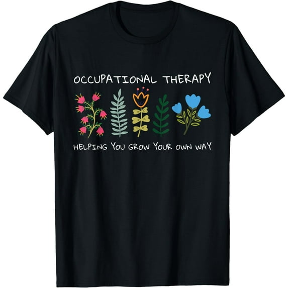 Occupational Therapy Helping You Grow Your Own Way OT T-Shirt