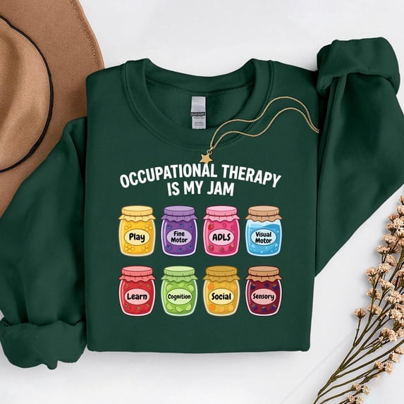 Occupational Therapy Is My Jam – T-Shirt, Hoodie & Sweatshirt – Healthcare Appreciation – Therapists & Supporters