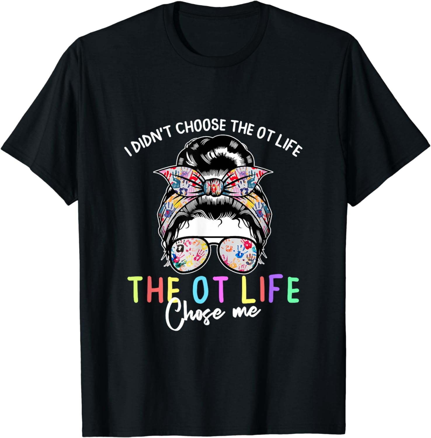 Occupational Therapy Messy Bun Pediatric OT Life Therapist T-Shirt ...