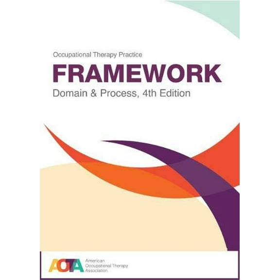 Pre-Owned Occupational Therapy Practice Framework: Domain and Process, 4th Edition