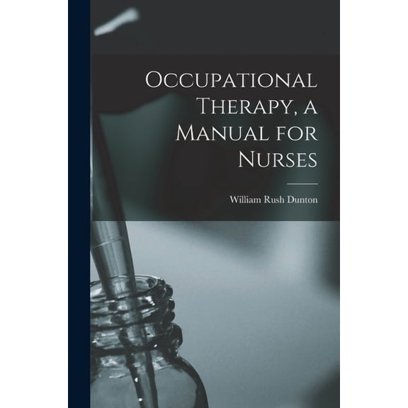 Occupational Therapy, a Manual for Nurses (Paperback)
