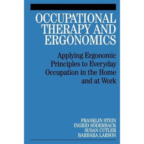 Pre-Owned Occupational Therapy and Ergonomics: Applying Ergonomic Principles to Everyday Occupation in the Home and at Work (Paperback)