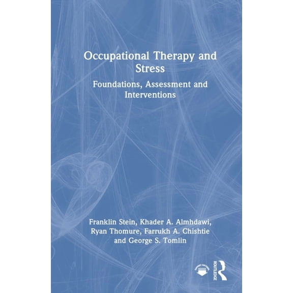 Occupational Therapy and Stress: Foundations, Assessment and Interventions, (Hardcover)