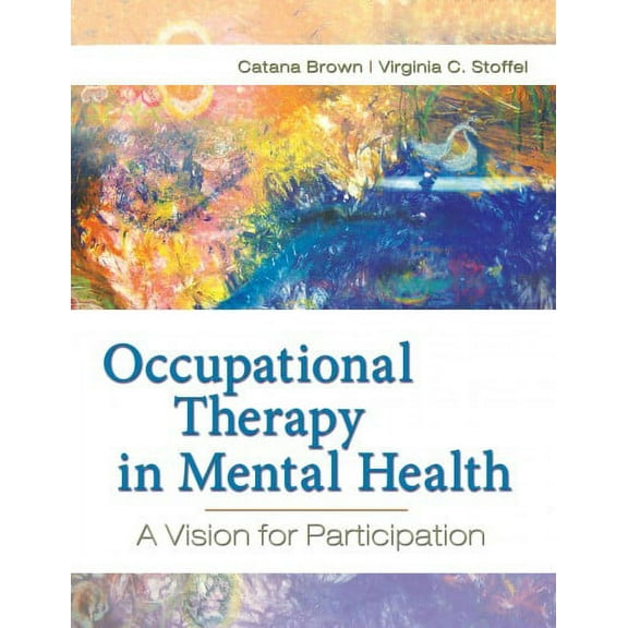 Occupational Therapy in Mental Health : A Vision for Participation