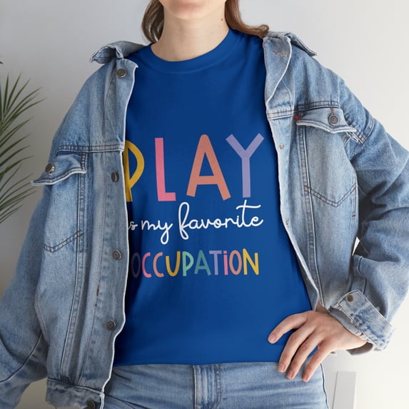 Occupational Therapy l Play Is My Favorite Occupation T-Shirt