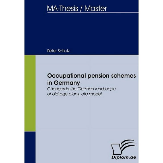 Occupational pension schemes in Germany: Changes in the German landscape of old-age plans, cta model (Paperback)