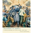 thumbnail image 1 of Occupied St John's : A Social History of a City at War, 1939-1945 (Paperback), 1 of 1