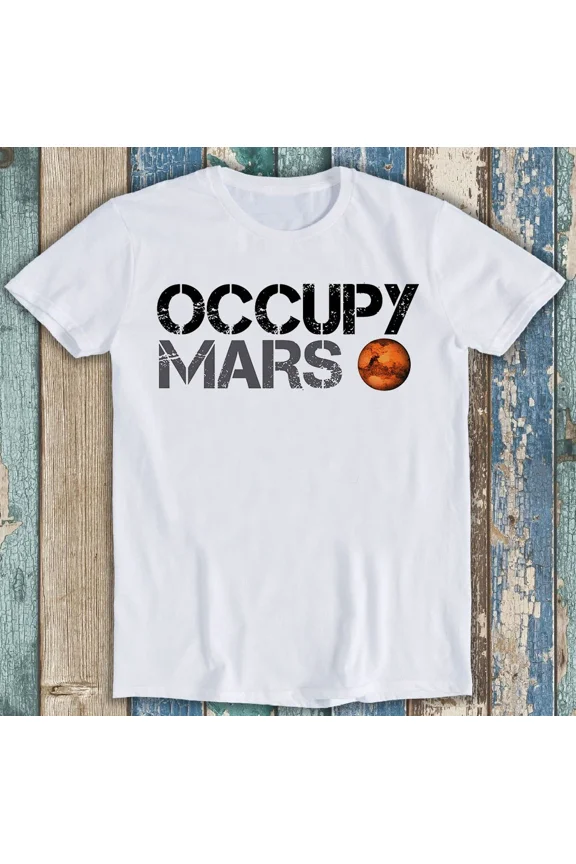 Occupy Mars Funny Universe Planet Space Exploration Graphic Unisex T-Shirt