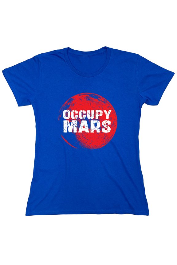 Occupy Mars Sarcastic Humor Novelty Funny Women's Casual Tees