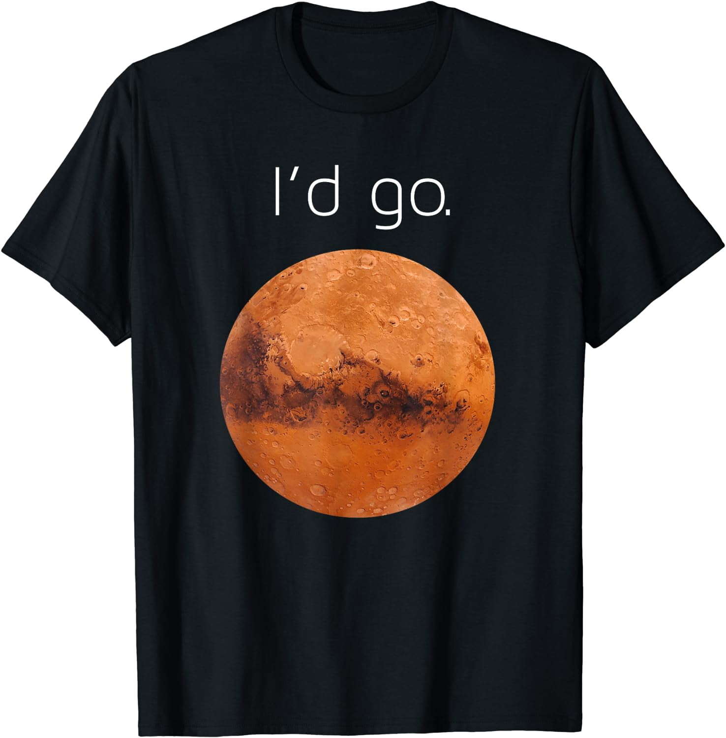 Occupy Mars T Shirt- I'd Go. Colonize Mars Shirt Gift. Occupy Mars T Shirt- I'd Go. Colonize Mars Shirt Gift.