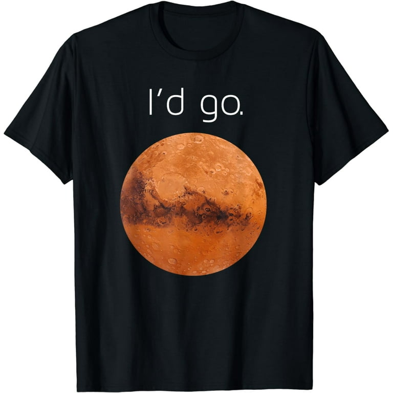 Occupy Mars T Shirt- I'd Go. Colonize Mars Shirt Gift. Occupy Mars T Shirt- I'd Go. Colonize Mars Shirt Gift.