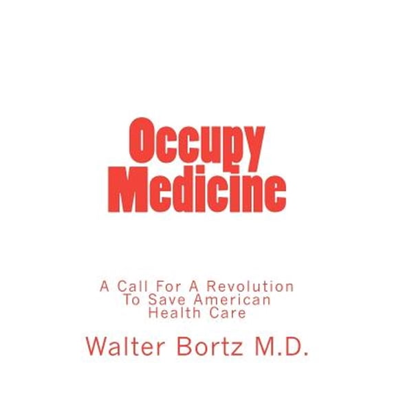 Pre-Owned Occupy Medicine: A Call For A Revolution To Save American Healthcare (Paperback) 0615662447 9780615662442