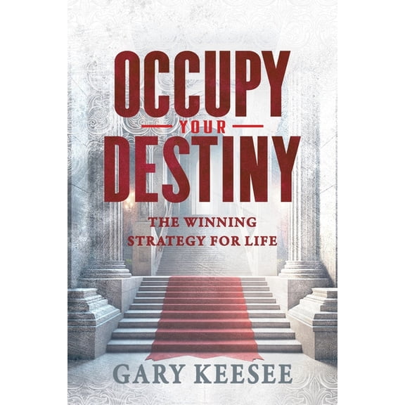 Occupy Your Destiny: The Winning Strategy for Life, (Paperback)