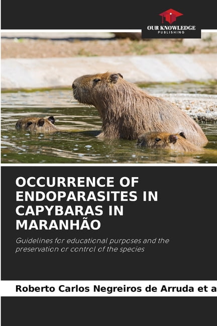 Occurrence of Endoparasites in Capybaras in MaranhÃ£o, (Paperback)