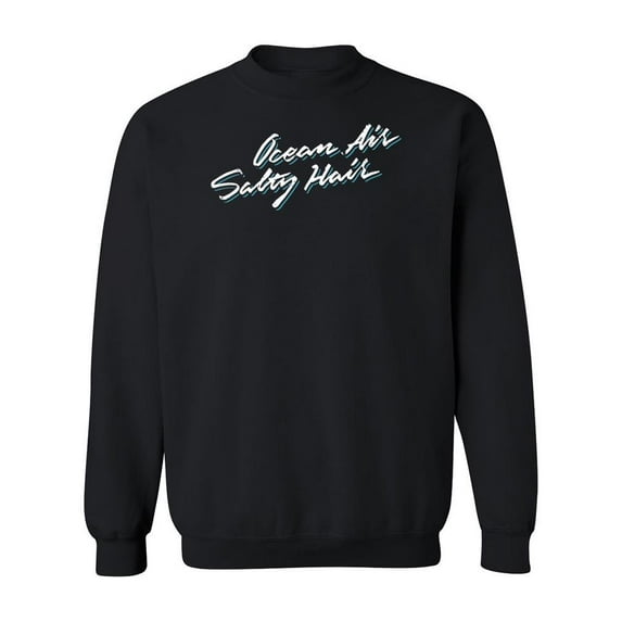 Ocean Air Salty Hair Quote. Sweatshirt Men -Image by Shutterstock, Male 5X-Large